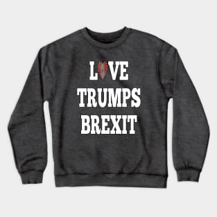 Love Trumps Brexit Crewneck Sweatshirt